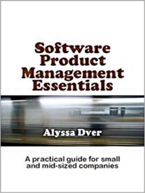 Книга ««Software Product Management Essentials» — Alyssa Dver</p>
<p>Product management essentials.» Обложка книги «»