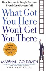 Книга ««What Got You Here, Won’t Get You There» — Marshall Goldsmith</p>
<p>What to do to achieve next level.» Обложка книги «»