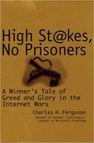 Книга ««High Stakes, No Prisoners» — Charles H. Ferguson</p>
<p>Choosing strategy for internet startups.» Обложка книги «»